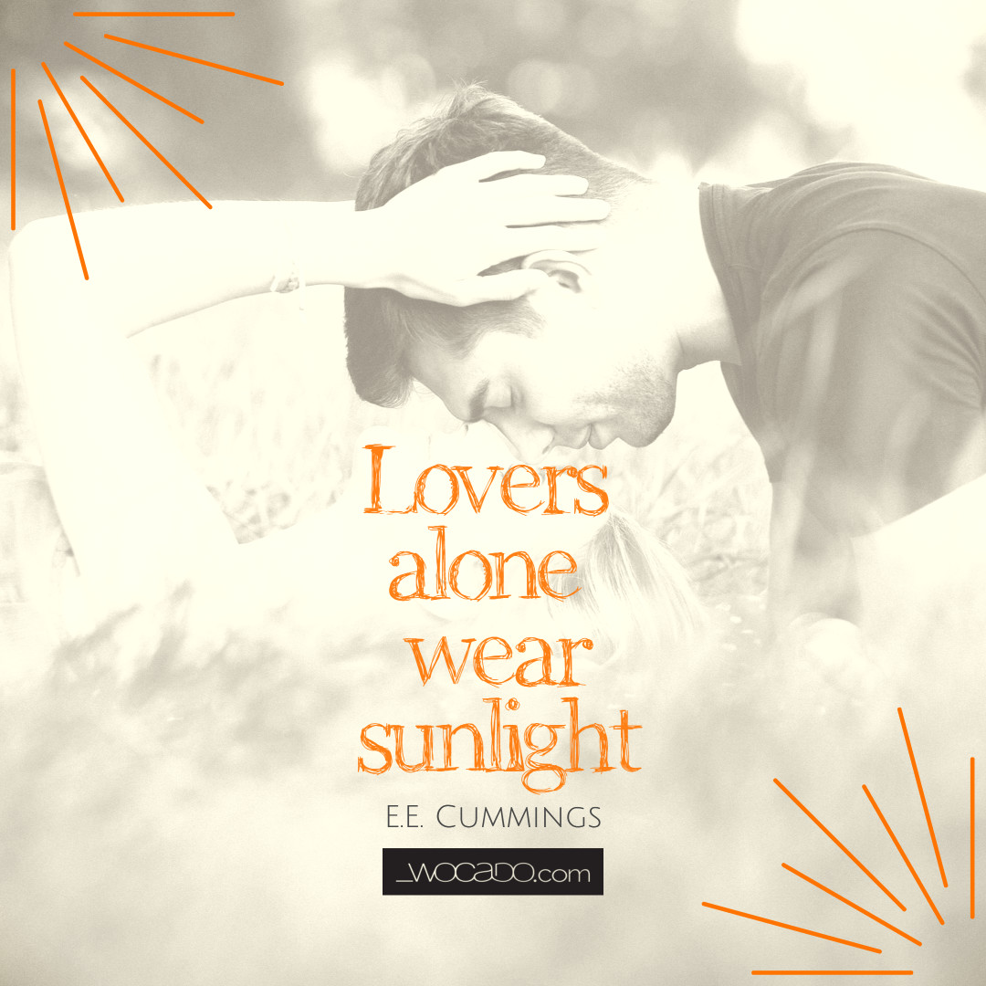 Lovers Alone Wear Sunlight - E.E. Cummings