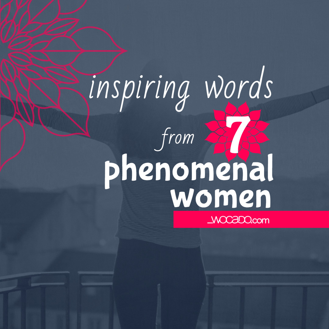 Inspiring Words from 7 Phenomenal Women