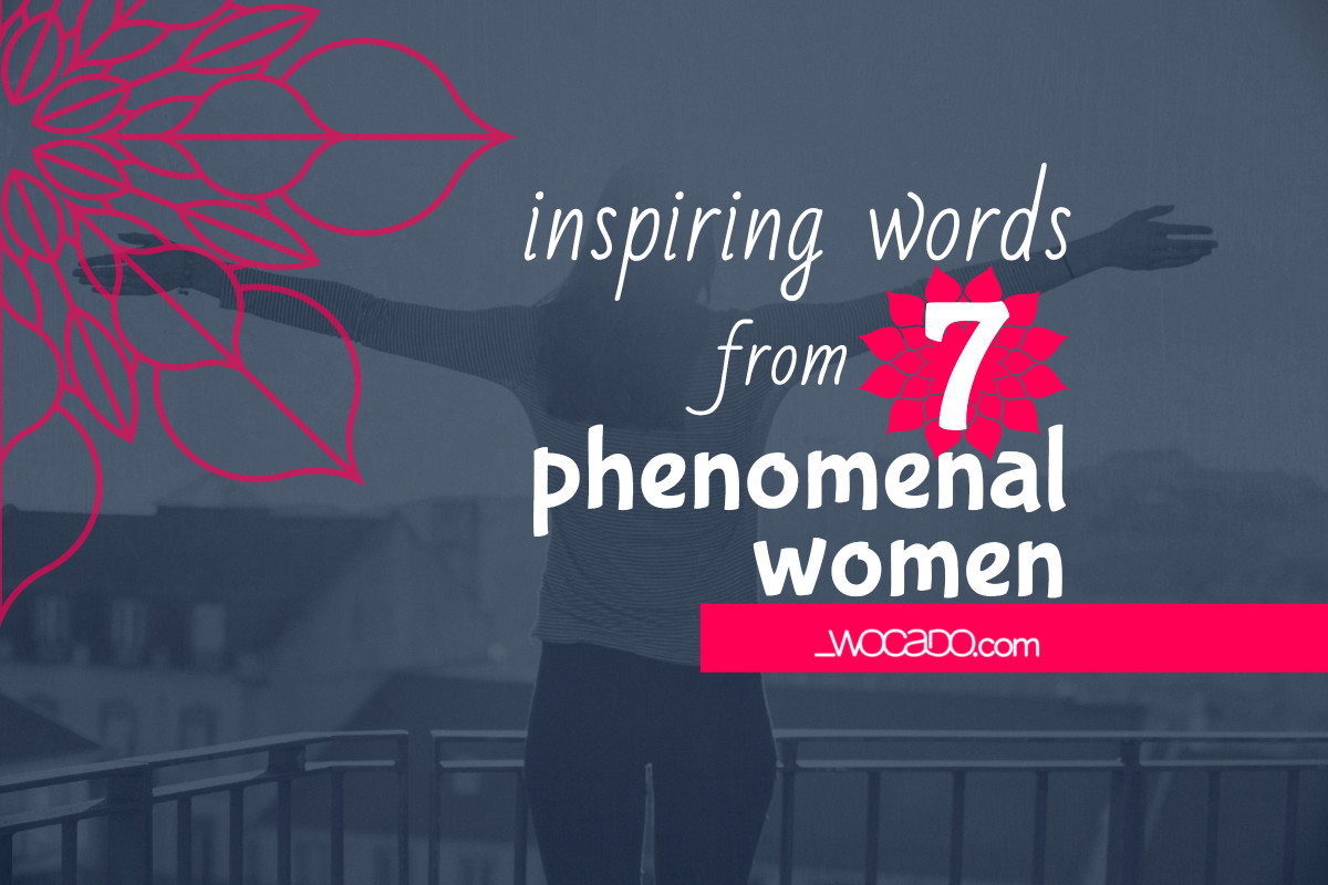Inspiring Words from 7 Phenomenal Women