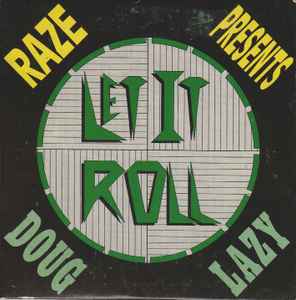 'Let it roll' Doug Lazy & Raze