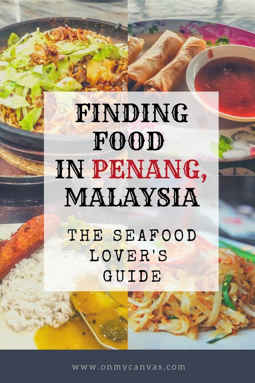 What To Eat In Penang The Seafood Lover S Guide On My Canvas