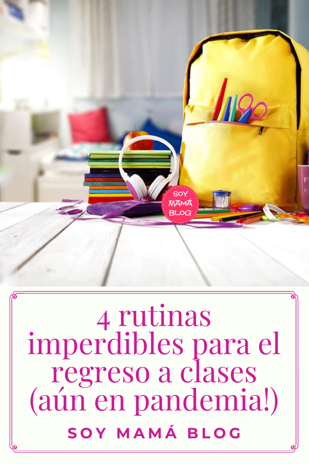 4 rutinas imperdibles para el regreso a clases (aún en pandemia!)