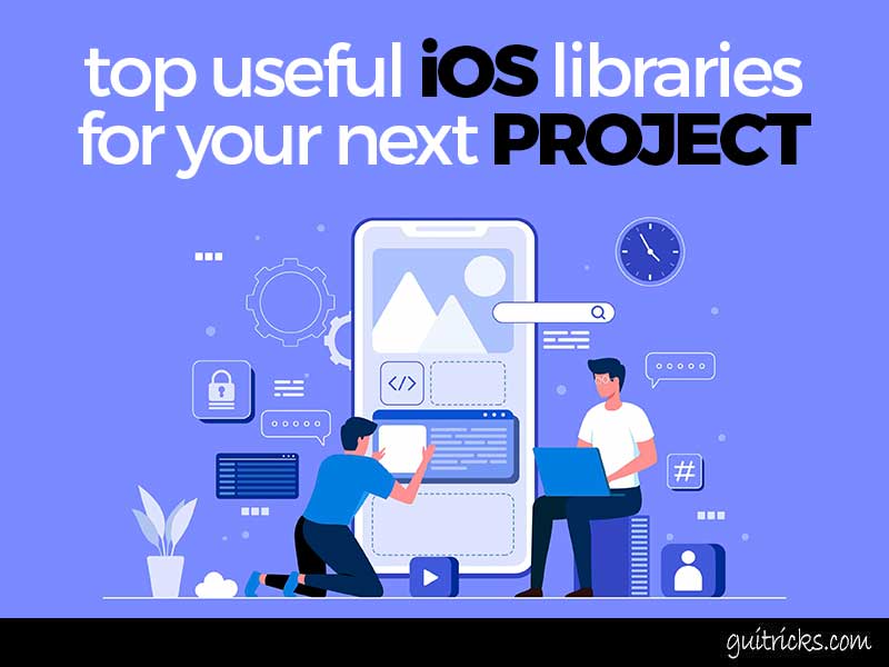 Top Useful iOS Libraries For Your Next Project