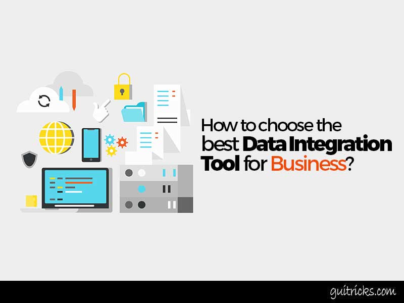 How To Choose The Best Data Integration Tool For Business?
