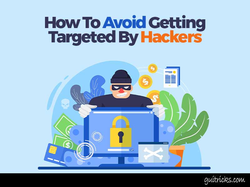 How To Avoid Getting Targeted By Hackers