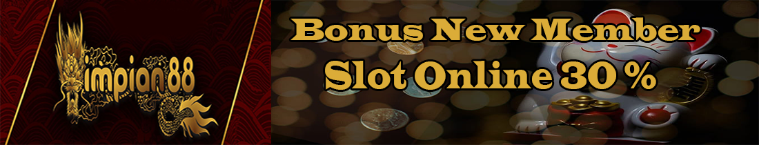 Bonus New Member Slot Online 30%