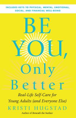 Be-you,-only-better:-real-life-self-care-for-young-adults