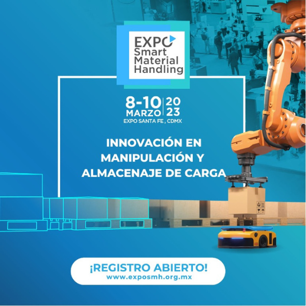 Innovación en manipulación y almacenaje de carga en Expo Smart Material Handling del 8 al 10 de Marzo en Expo Santa Fe Ciudad de México
