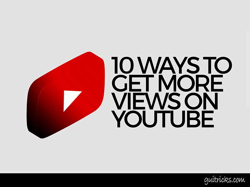 10 Ways To Get More Views On YouTube