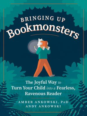 Bringing-Up-Bookmonsters:-The-Joyful-Way-to-Turn-Your-Child-in-to-a-Fearless,-Ravenous-Reader