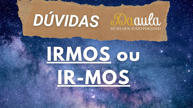 Irmos ou Ir-mos?