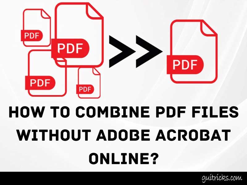 Combine PDF Files Without Adobe Acrobat Online