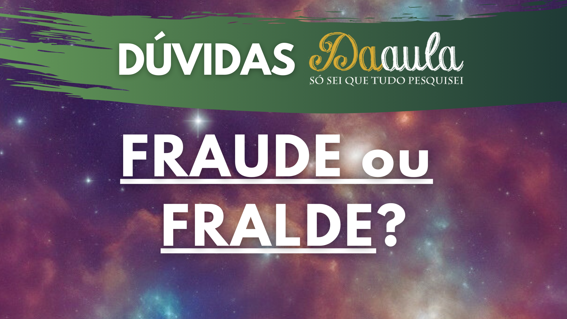 Qual a Forma Correta: Fraude ou Fralde?