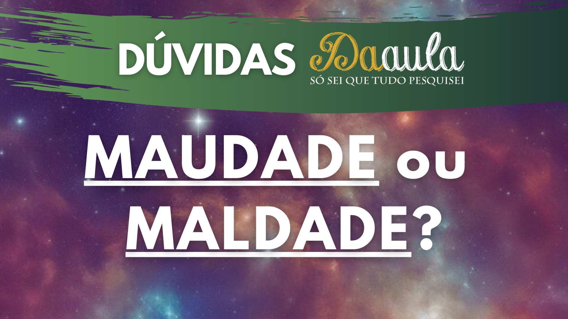 Qual a Forma Correta: Maldade ou Maudade?