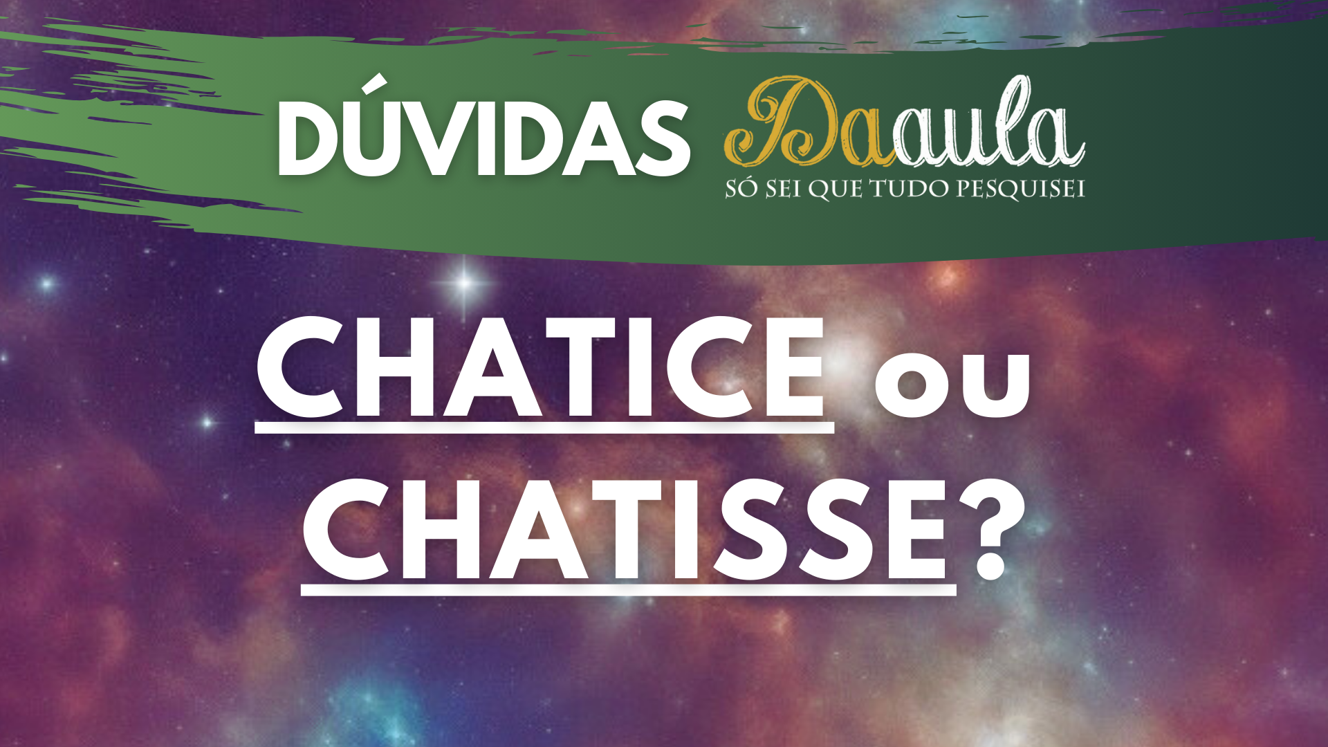 Qual a Forma Correta: Chatice ou Chatisse?