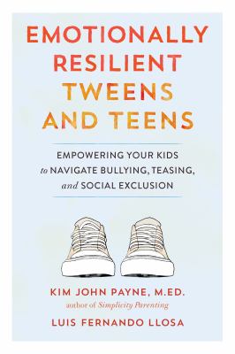 Emotionally-Reslient-Tweens-and-Teens:-Empowering-Your-Kids-to-Navigate-Bullying,-Teasing,-and-Social-Exclusion