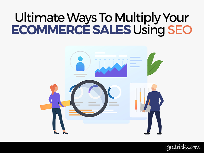Ultimate Ways To Multiply Your eCommerce Sales Using SEO