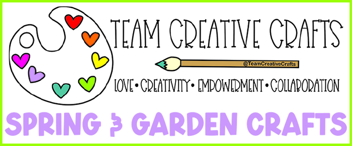 Team Creative Crafts Spring Garden Crafts