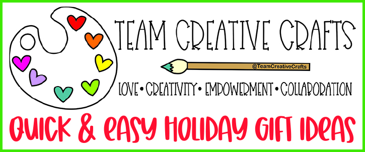 Team Creative Crafts Christmas Gift Ideas