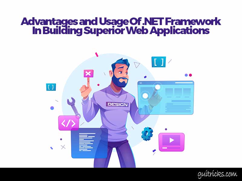 Advantages and Usage Of .NET Framework In Building Superior Web Applications