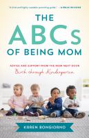 The-ABC's-of-Being-Mom:-Advice-and-Support-from-the-Mom-Next-Door:-Birth-Through-Kindergarten