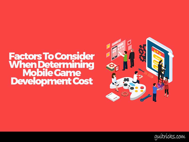 Factors To Consider When Determining Mobile Game Development Cost